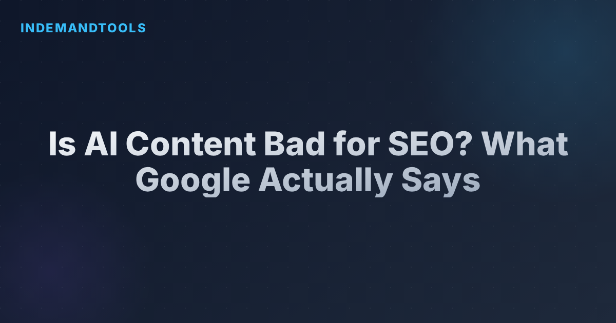Is AI Content Bad for SEO? What Google Actually Says